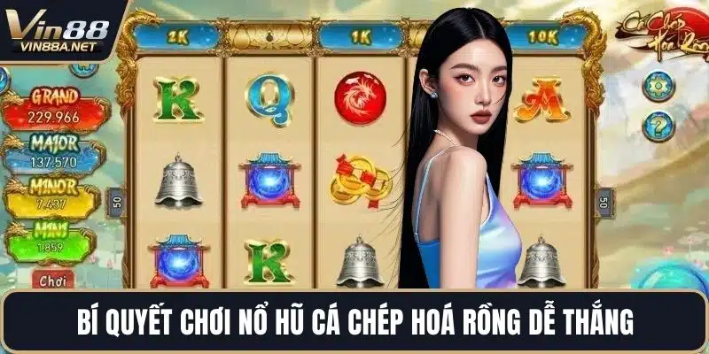 Bí quyết chơi nổ hũ cá chép hoá rồng dễ thắng