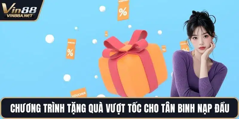 Chương trình tặng quà vượt tốc cho các tân binh nạp đầu