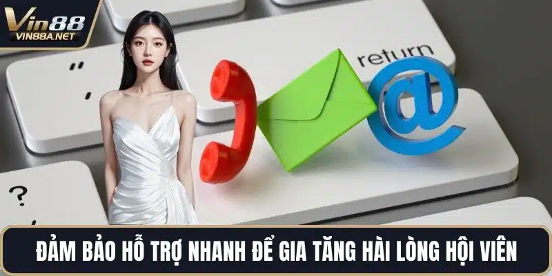 Đảm bảo hỗ trợ nhanh để gia tăng hài lòng hội viên