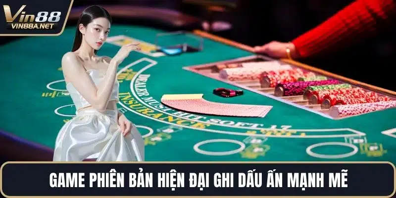 Game phiên bản hiện đại ghi dấu ấn mạnh mẽ