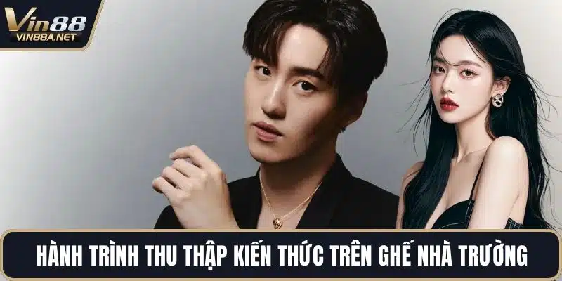 Hành trình thu thập kiến thức trên ghế nhà trường