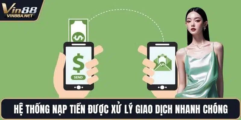 Hệ thống nạp tiền được xử lý giao dịch nhanh chóng