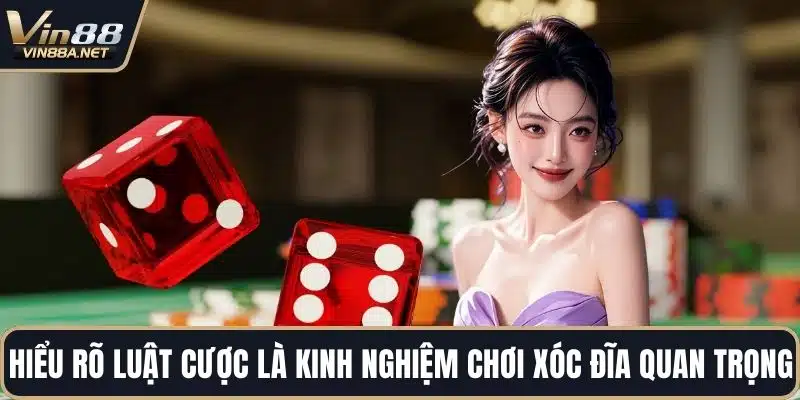 Hiểu rõ luật cược là kinh nghiệm chơi xóc đĩa quan trọng