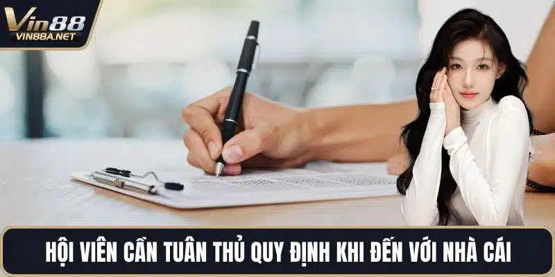 Hội viên cần tuân thủ quy định khi đến với nhà cái