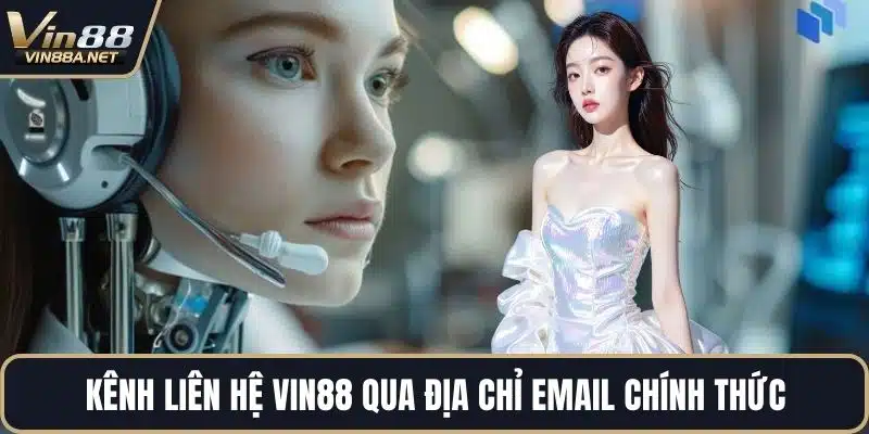 Kênh liên hệ VIN88 qua địa chỉ email chính thức