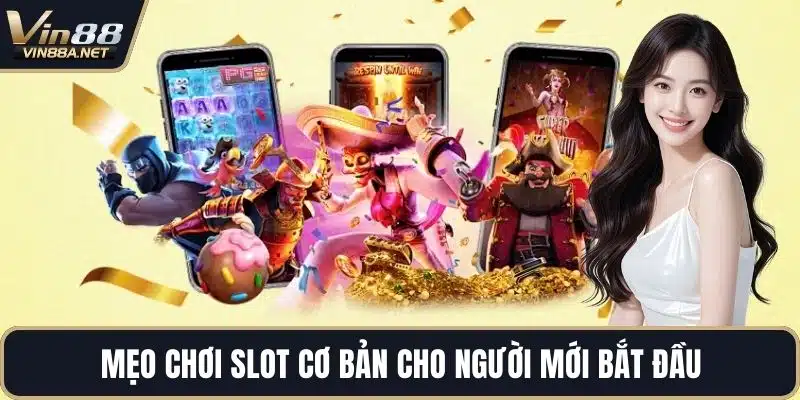 Mẹo chơi slot cơ bản cho người mới bắt đầu