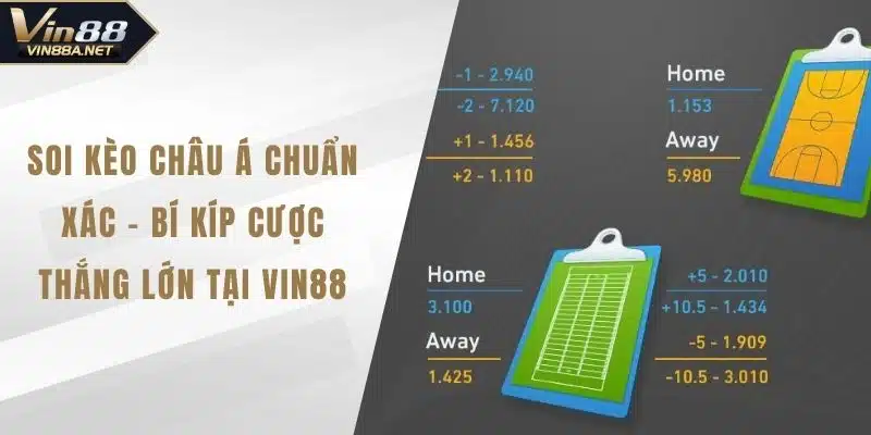 Soi Kèo Châu Á Chuẩn Xác – Bí Kíp Cược Thắng Lớn Tại VIN88