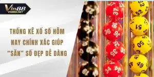 Thống Kê Xổ Số Hôm Nay Chính Xác Giúp “Săn” Số Đẹp Dễ Dàng