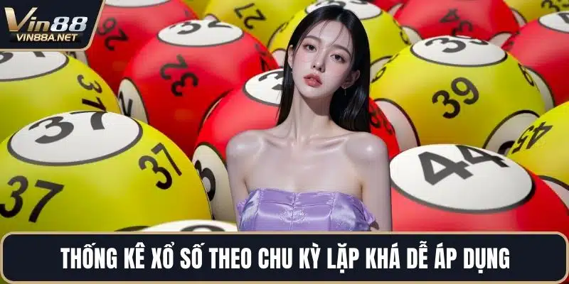 Thống kê xổ số theo chu kỳ lặp khá dễ áp dụng