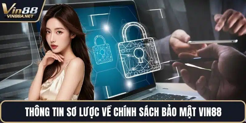Thông tin sơ lược về chính sách bảo mật VIN88