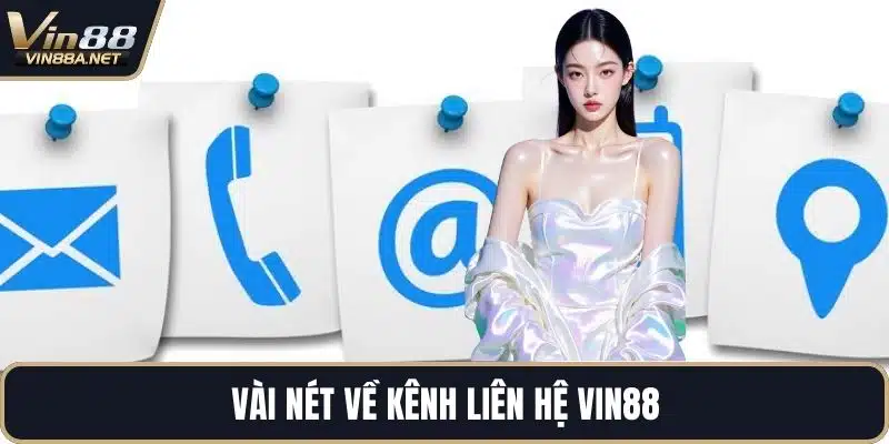Vài nét về kênh liên hệ VIN88